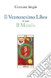 Il Ventunesimo Libro ovvero Il Mondo. E-book. Formato EPUB ebook