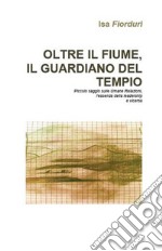 Oltre il fiume, il guardiano del tempio. E-book. Formato EPUB ebook