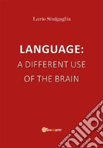 Language: a different use of the brain. E-book. Formato EPUB ebook