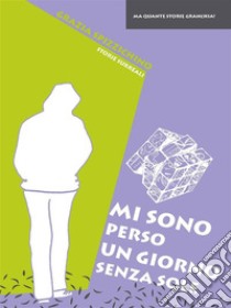 Mi sono perso un giorno senza sole. E-book. Formato EPUB ebook di Grazia Spizzichino