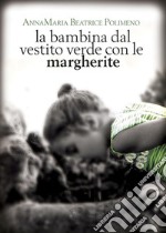 La bambina dal vestito verde con le margherite. E-book. Formato EPUB ebook