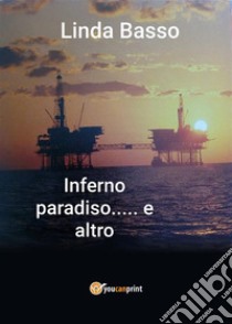 Inferno paradiso... e altro. E-book. Formato EPUB ebook di Linda Basso