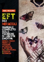 EFT dei miracoli: manuale completo sulle tecniche di libertà emotiva. Impara passo passo la versione autentica e definitiva dell'Emotional Freedom Technique. E-book. Formato EPUB