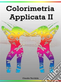 Colorimetria Applicata 2. E-book. Formato EPUB ebook di Claudio Terribile