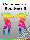 Colorimetria Applicata 2. E-book. Formato EPUB ebook di Claudio Terribile