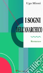 I sogni dell'Anarchico (Romanzo). E-book. Formato EPUB ebook