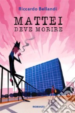 Mattei deve morire. E-book. Formato EPUB ebook