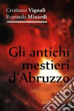 Gli antichi mestieri d'Abruzzo. E-book. Formato EPUB ebook