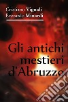 Gli antichi mestieri d'Abruzzo. E-book. Formato EPUB ebook