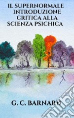 Il supernormale - Introduzione critica alla scienza psichica. E-book. Formato EPUB ebook