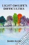 Light on Life’s Difficulties. E-book. Formato EPUB ebook