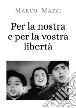 Per la nostra e per la vostra libertà. E-book. Formato EPUB