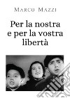 Per la nostra e per la vostra libertà. E-book. Formato EPUB ebook