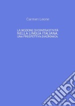 La nozione di contrastività nella lingua italiana. Una prospettiva diacronica.. E-book. Formato EPUB ebook