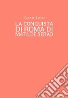 La conquista di Roma di Matilde Serao. Eventi pubblici e rappresentazione di scene corali nella parte terza del romanzo. E-book. Formato EPUB ebook