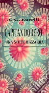 Capitan Dodero. Una notte bizzarra. E-book. Formato EPUB ebook di Anton Giulio Barrili