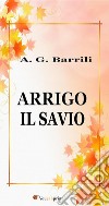 Arrigo il savio. E-book. Formato EPUB ebook