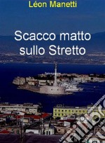 Scacco matto sullo stretto. E-book. Formato EPUB