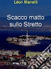 Scacco matto sullo stretto. E-book. Formato EPUB ebook