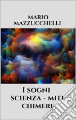 I sogni - scienza - miti – chimere. E-book. Formato EPUB