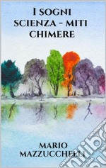 I sogni - scienza - miti – chimere. E-book. Formato EPUB ebook