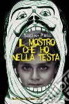 Il mostro che ho nella testa. E-book. Formato EPUB ebook di Sabrina Pinna