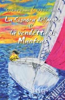 La Signora del mare e La vendetta di Manfras. E-book. Formato PDF ebook di Gianfranco Orecchio