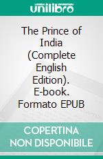 The Prince of India (Complete English Edition). E-book. Formato EPUB ebook