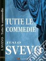 Tutte le commedie. E-book. Formato EPUB ebook