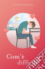 Com'è difficile. E-book. Formato EPUB