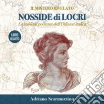 Il mistero rivelato - Nosside di Locri, la sublime poetessa dell’Odissea italica - Libro Quarto. E-book. Formato EPUB ebook di Adriano Scarmozzino