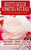 Ricette facili di Cosmetica Naturale. E-book. Formato EPUB ebook di F. Taschini