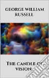 The candle of vision. E-book. Formato EPUB ebook