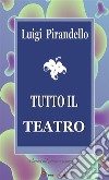 Tutto il teatro. E-book. Formato EPUB ebook