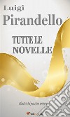 Tutte le novelle. E-book. Formato EPUB ebook