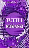 Tutti i romanzi. E-book. Formato EPUB ebook