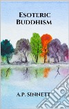 Esoteric Buddhism. E-book. Formato EPUB ebook di A.P. Sinnett