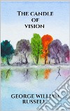 The candle of vision. E-book. Formato EPUB ebook di George William Russell