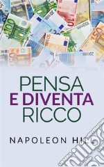 Pensa e diventa Ricco. E-book. Formato EPUB ebook