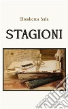 Stagioni. E-book. Formato EPUB ebook di Elisabetta Sala