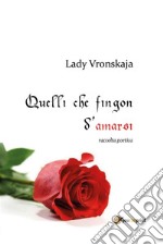 Quelli che fingon d'amarsi. E-book. Formato EPUB ebook