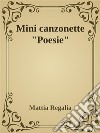 Mini canzonette 'Poesie'. E-book. Formato EPUB ebook