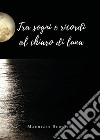 Tra sogni e ricordi al chiaro di luna. E-book. Formato EPUB ebook di Maurizio Serafini