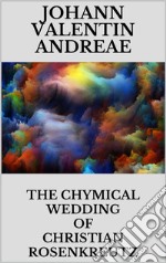 The Chymical Wedding of Christian Rosenkreutz. E-book. Formato EPUB ebook