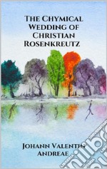 The Chymical Wedding of Christian Rosenkreutz. E-book. Formato EPUB ebook