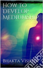 How to Develop Mediumship. E-book. Formato EPUB