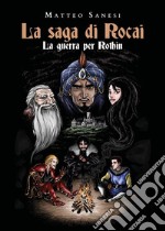 La saga di Rocai - La Guerra per Rothin. E-book. Formato EPUB ebook