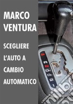 Scegliere l'auto a cambio automatico - 2014-2018. E-book. Formato EPUB ebook