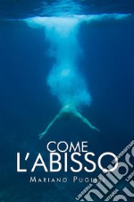 Come l'abisso. E-book. Formato EPUB ebook