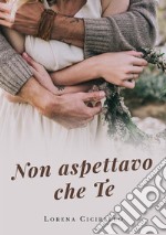 Non aspettavo che te. E-book. Formato EPUB ebook